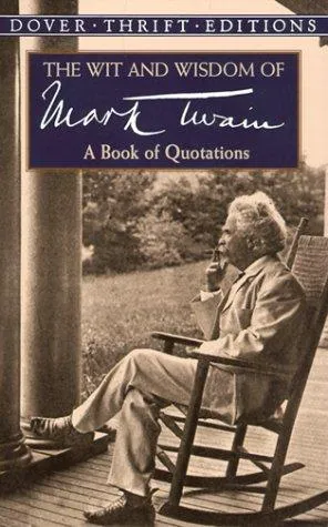 The Wit and Wisdom of Mark Twain : A Book of Quotations