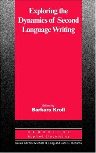 Exploring the Dynamics of Second Language Writing
