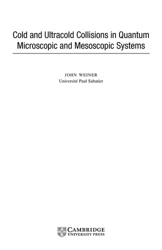 Cold and Ultracold Collisions in Quantum Microscopic and Mesoscopic Systems