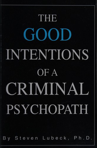 The Good Intentions of a Criminal Psychopath