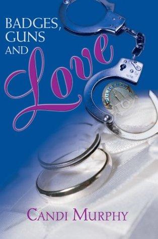 Badges, Guns and Love