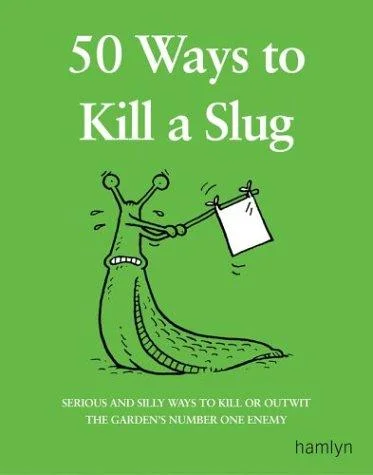 50 Ways to Kill a Slug