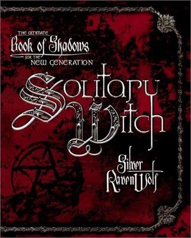 Solitary Witch : The Ultimate Book of Shadows for the New Generation