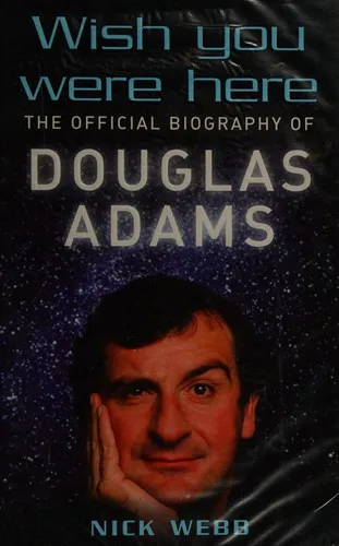 Wish You Were Here : The Official Biography of Douglas Adams