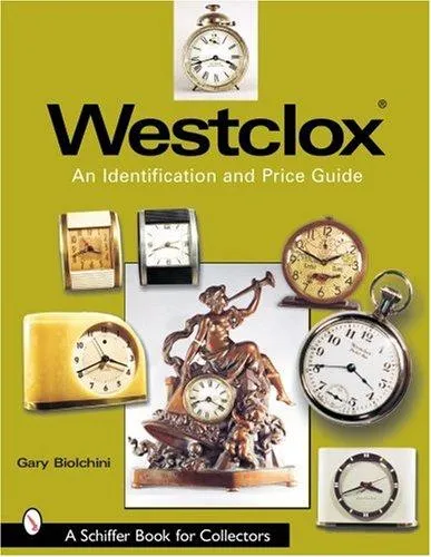 Westclox: An Identification and Price Guide : An Identification and Price Guide