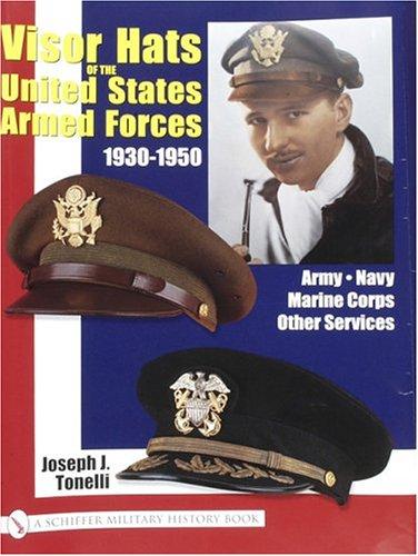 VISOR HATS OF THE UNITED STATES ARMED FORCES 1930-1950