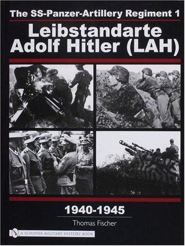 The SS-Panzer-Artillery Regiment 1 Leibstandarte Adolf Hitler (LAH) in World War II