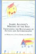 Isabel Allende's Writing of the Self : Trespassing the Boundaries of Fiction and Autobiography : v.77