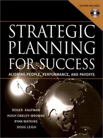 Strategic Planning For Success : Aligning People, Performance, and Payoffs