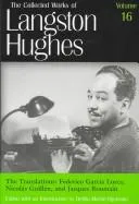 The Collected Works of Langston Hughes v.16; Frederico Garcia Lorca, Nicolas Guillen and Jacques Roumain;Frederico Garcia Lorca, Nicolas Guillen and Jacques Roumain