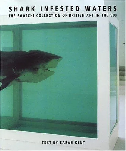 Shark Infested Waters : The Saatchi Collection of British Art in the 90s