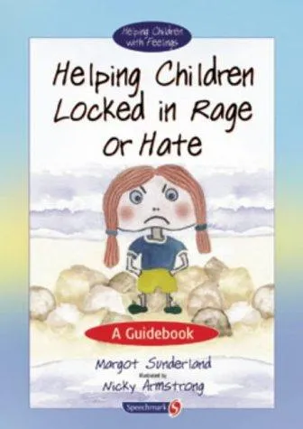 Helping Children Locked in Rage or Hate : A Guidebook