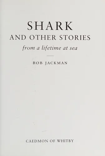 Shark : And Other Stories from a Lifetime at Sea