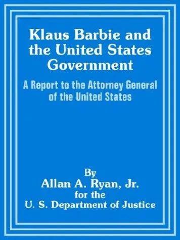 Klaus Barbie and the United States Government : A Report to the Attorney General of the United States