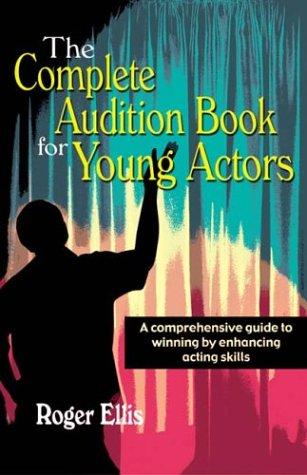 Complete Audition Book for Young Actors
