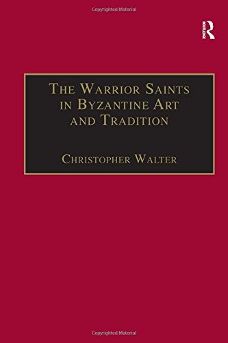 The Warrior Saints in Byzantine Art and Tradition