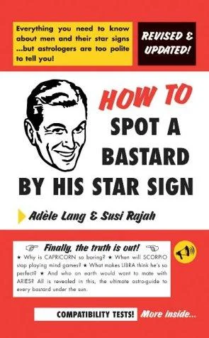 How To Spot A Bastard By His Star Sign