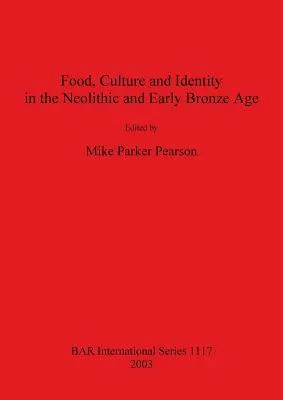 Food Culture and Identity in the Neolithic and Early Bronze Age