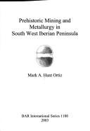 Prehistoric Mining and Metallurgy in South West Iberian Peninsula