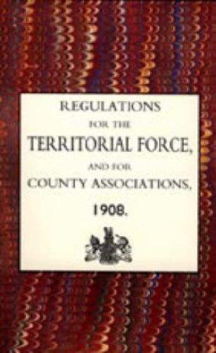 Regulations for the Territorial Force and the County Associations 1908