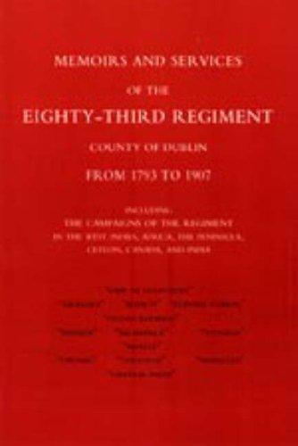 Memoirs and Services of the Eighty-third Regiment (county of Dublin) from 1793 to 1907