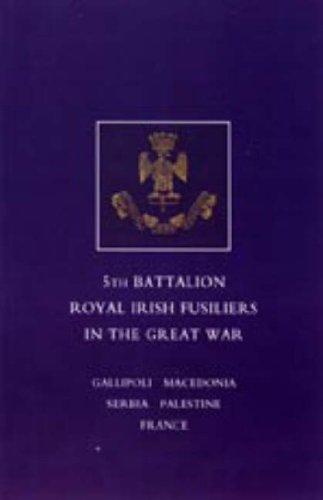 Short Record of the Service and Experiences of the 5th Battalion Royal Irish Fusiliers in the Great War