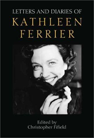 Letters and Diaries of Kathleen Ferrier