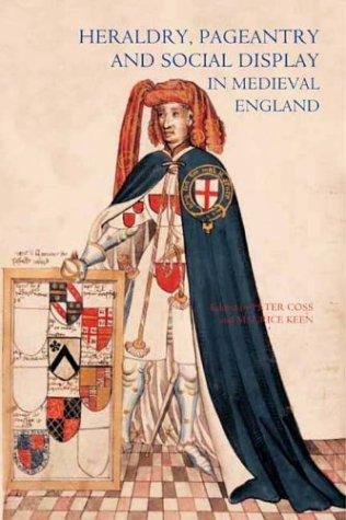 Heraldry, Pageantry and Social Display in Medieval England