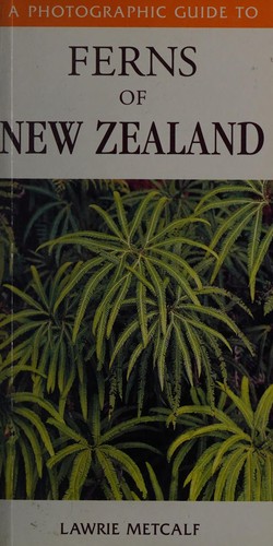 Photographic Guide To Ferns Of New Zealand
