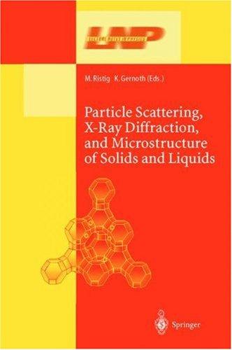 Particle Scattering, X-Ray Diffraction, and Microstructure of Solids and Liquids (2003)