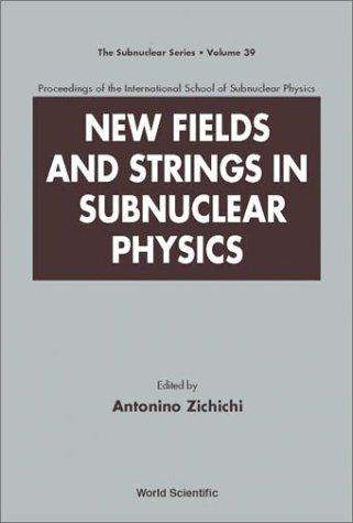 New Fields and Strings in Subnuclear Physics, Proceedings of the International School of Subnuclear Physics