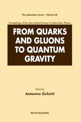 From Quarks and Gluons to Quantum Gravity - Proceedings of the International School of Subnuclear Physics