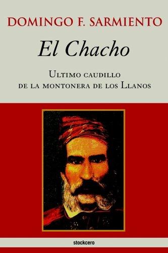 El Chacho - Ultimo Caudillo De La Montonera De Los Llanos