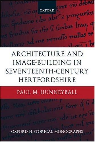 Architecture and Image-Building in Seventeenth-Century Hertfordshire