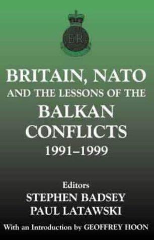 Britain, NATO and the Lessons of the Balkan Conflicts, 1991 -1999