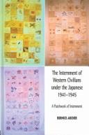 The Internment of Western Civilians under the Japanese 1941-1945