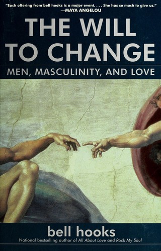 The Will to Change : Men, Masculinity, and Love