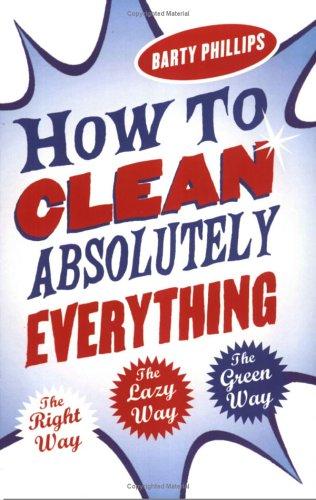 How To Clean Absolutely Everything (Revised)