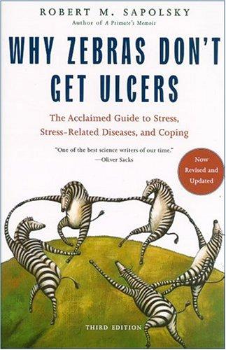 Why Zebras Don't Get Ulcers -Revised Edition