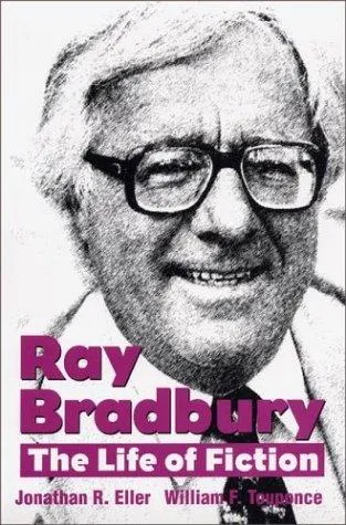 Ray Bradbury : The Life of Fiction