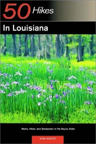 Explorer's Guide 50 Hikes in Louisiana : Walks, Hikes, and Backpacks in the Bayou State : 0