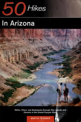 Explorer's Guide 50 Hikes in Arizona : Walks, Hikes, and Backpacks through Sky Islands and Deserts in the Grand Canyon State : 0