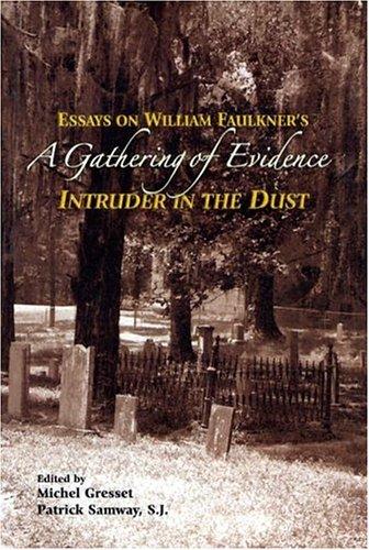 A Gathering of Evidence : Essays on William Faulkner's 'Intruder in the Dust'