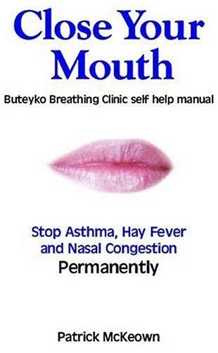 Close Your Mouth : Buteyko Clinic Handbook for Perfect Health