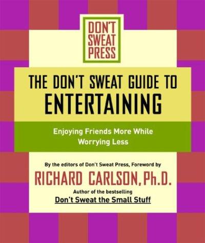 The Don't Sweat Guide to Entertaining