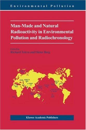 Man-Made and Natural Radioactivity in Environmental Pollution and Radiochronology (2004)