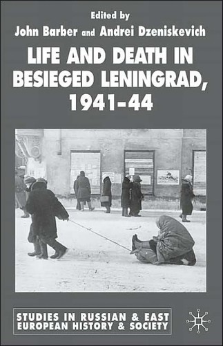 Life and Death in Besieged Leningrad, 1941-1944 (2005)