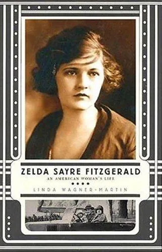 Zelda Sayre Fitzgerald : An American Woman's Life