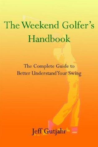 The Weekend Golfer's Handbook