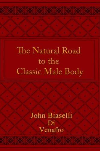 The Natural Road to the Classic Male Body